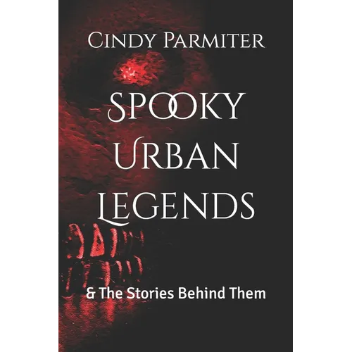 Spooky Urban Legends: & The Stories Behind Them - Paperback