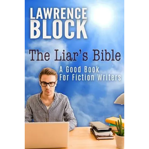 The Liar's Bible: A Good Book for Fiction Writers - Paperback
