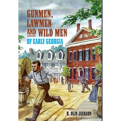 Gunmen, Lawmen and Wild Men of Early Georgia - Hardcover