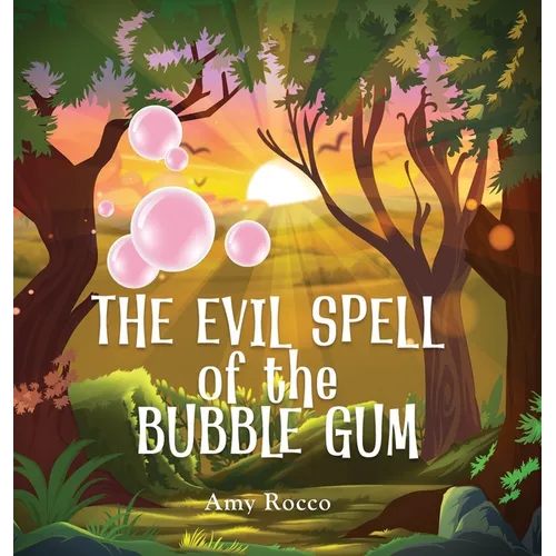 The Evil Spell of the Bubble Gum: A magical story about a princess, a prince, and a witch, perfect for boys and girls; an ideal gift for children ages - Hardcover