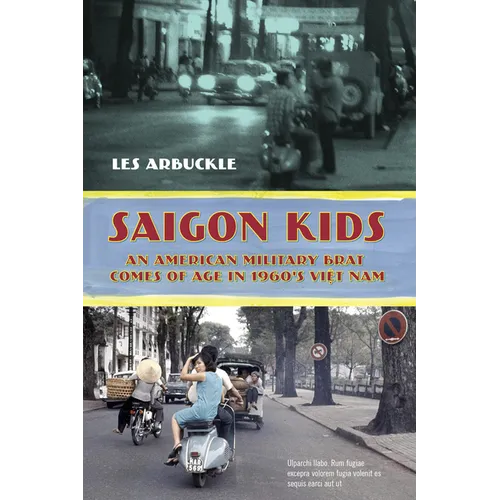 Saigon Kids: An American Military Brat Comes of Age in 1960's Vietnam - Paperback