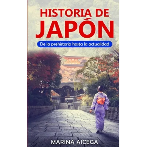 Historia de Japón: De la prehistoria hasta la actualidad - Paperback
