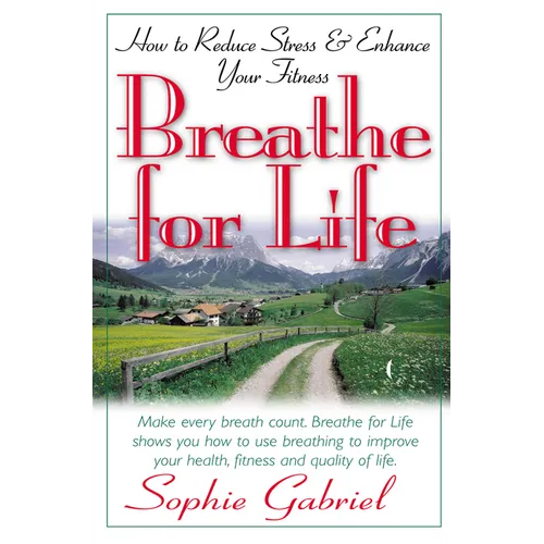 Breathe for Life: How to Reduce Stress and Enhance Your Fitness - Paperback