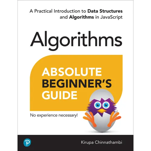 Absolute Beginner's Guide to Algorithms: A Practical Introduction to Data Structures and Algorithms in JavaScript - Paperback