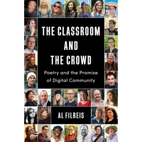 The Classroom and the Crowd: Poetry and the Promise of Digital Community - Paperback