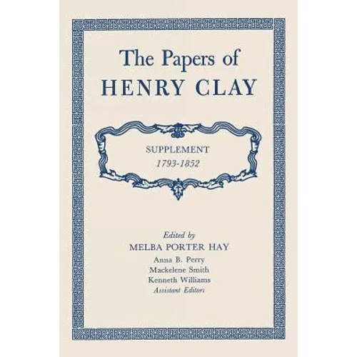 The Papers of Henry Clay: Supplement 1793-1852 - Paperback