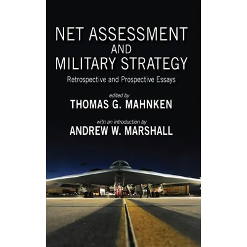 Net Assessment and Military Strategy: Retrospective and Prospective Essays - Hardcover