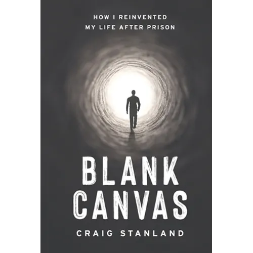 Blank Canvas: How I Reinvented My Life after Prison - Hardcover