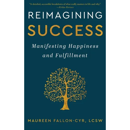 Reimagining Success: Manifesting Happiness and Fulfillment - Hardcover