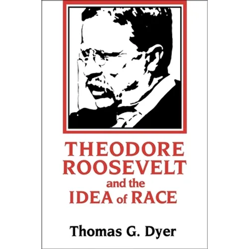 Theodore Roosevelt and the Idea of Race - Paperback