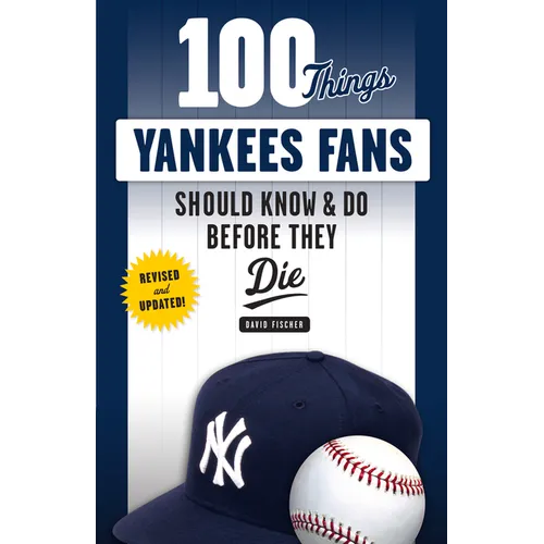 100 Things Yankees Fans Should Know & Do Before They Die - Paperback