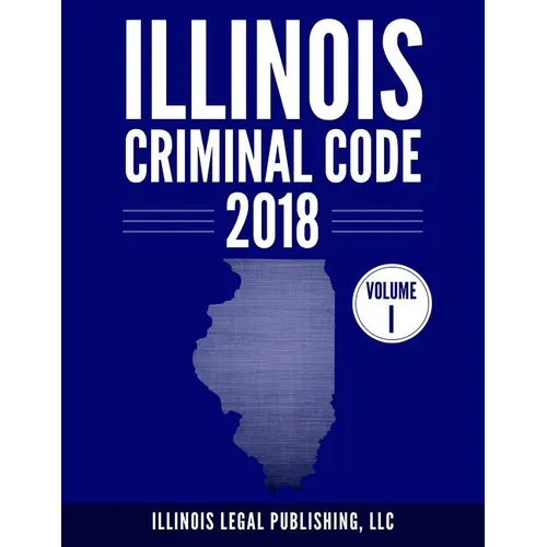 Illinois Criminal Code, Volume 1 - Paperback