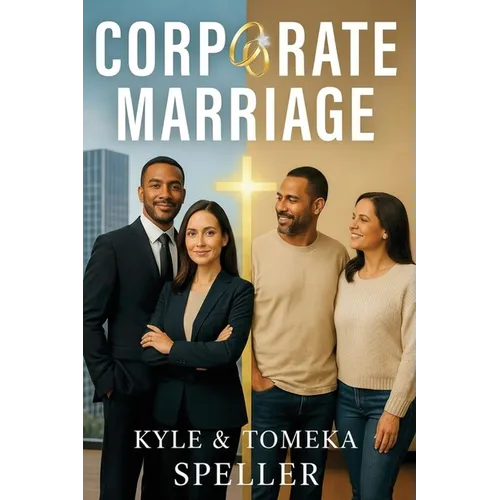 Corporate Marriage: Biblical Wisdom Combined with Business Strategies for a Marriage That Thrives - Paperback