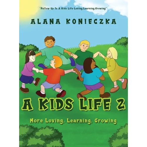 A Kids Life 2: More Loving, Learning, Growing - Hardcover