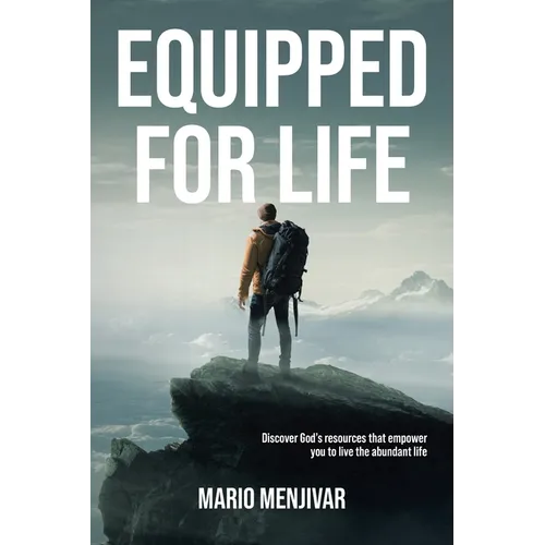 Equipped for Life: Discover God's resources that empower you to live the abundant life - Paperback