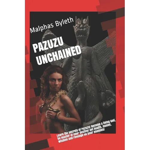 Pazuzu Unchained: Walk with the Gods! - Paperback