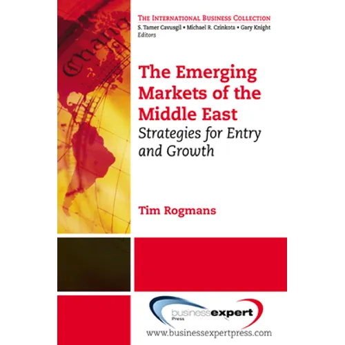 The Emerging Markets of the Middle East: Strategies for Entry and Growth - Paperback