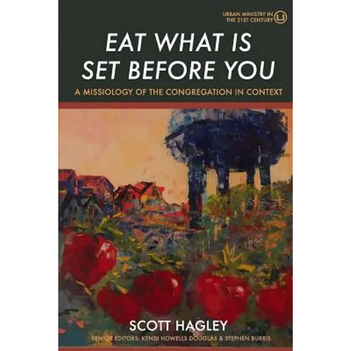 Eat What Is Set Before You: A Missiology of the Congregation in Context - Paperback