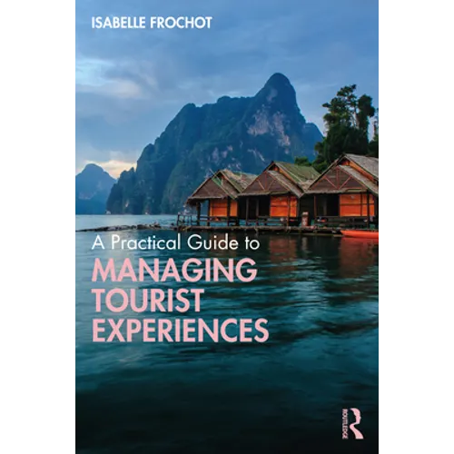 A Practical Guide to Managing Tourist Experiences - Paperback