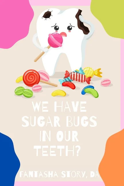 We Have Sugar Bugs In Our Teeth? - Paperback