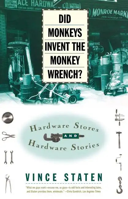 Did Monkeys Invent the Monkey Wrench?: Hardware Stores and Hardware Stories - Paperback