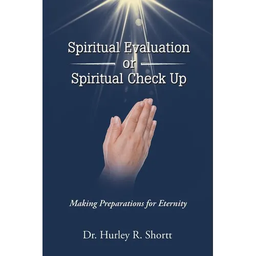 Spiritual Evaluation or Spiritual Check Up: Making Preparations for Eternity - Paperback