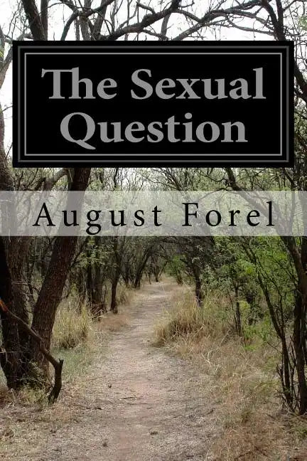 The Sexual Question: A Scientific, Psychological, Hygienic, and Sociological Study - Paperback