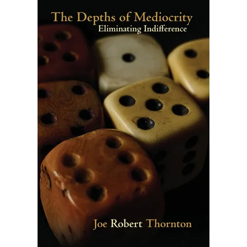 The Depths of Mediocrity: Eliminating Indifference - Hardcover