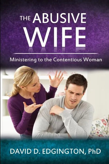 The Abusive Wife: Ministering to the Contentious Woman - Paperback