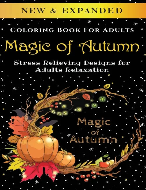 Magic of Autumn - Adult Coloring Book: Stress Relieving Designs for Adults Relaxation - Paperback
