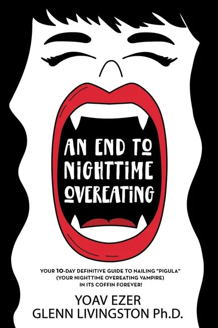 An End to Nighttime Overeating: Your 10-Day Definitive Guide - Paperback