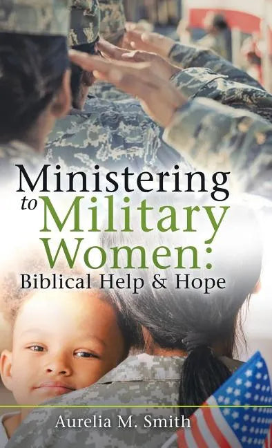 Ministering to Military Women: Biblical Help & Hope - Hardcover