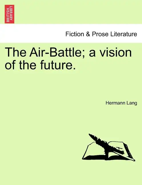 The Air-Battle; A Vision of the Future. - Paperback