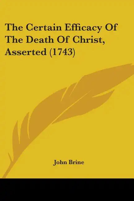 The Certain Efficacy Of The Death Of Christ, Asserted (1743) - Paperback