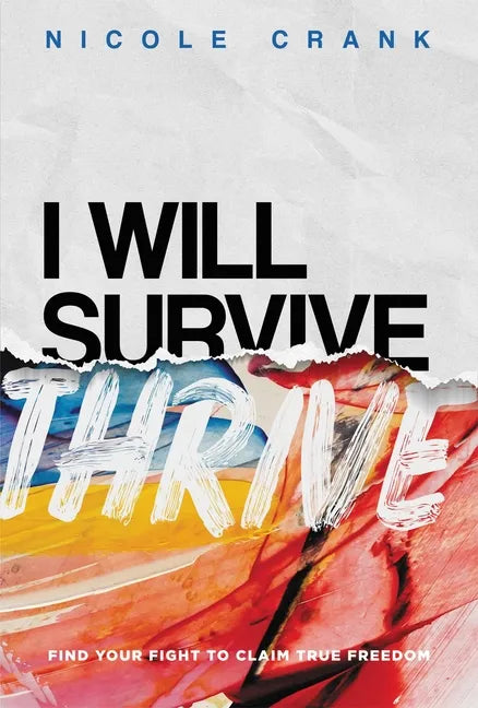 I Will Thrive: Find Your Fight to Claim True Freedom - Paperback