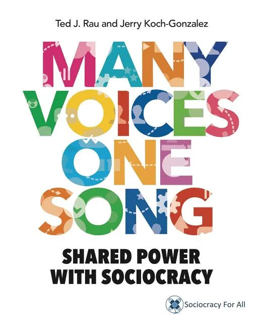 Many Voices One Song: Shared Power with Sociocracy - Paperback