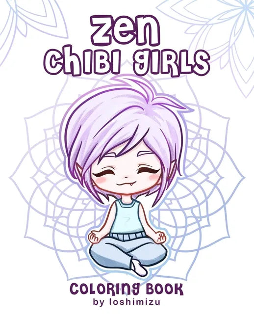 Zen Chibi Girls: A Cute Coloring Book with Kawaii Chibi Zodiac Signs and Yogi Girls - Paperback