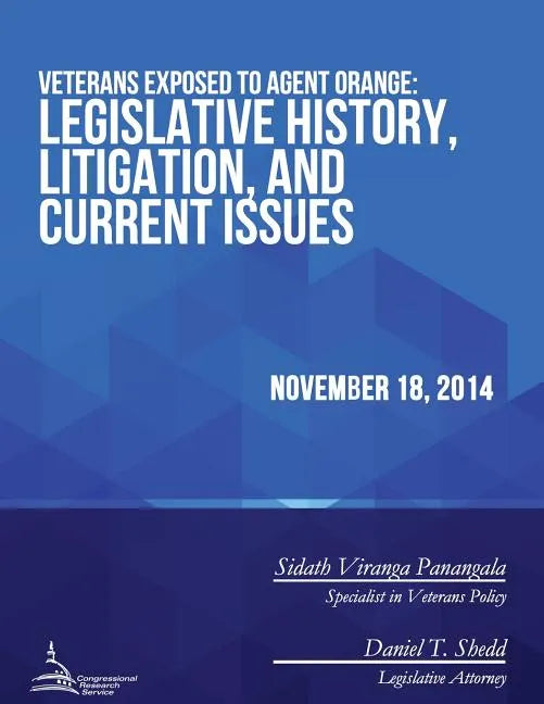 Veterans Exposed to Agent Orange: Legislative History, Litigation, and Current Issues - Paperback