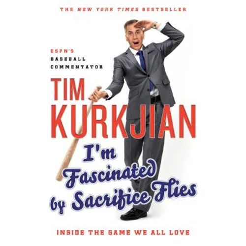 I'm Fascinated by Sacrifice Flies: Inside the Game We All Love - Paperback