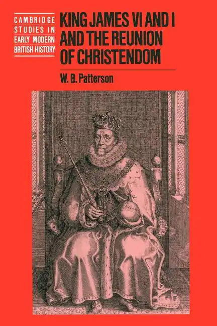 King James VI and I and the Reunion of Christendom - Paperback