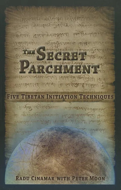 The Secret Parchment: Five Tibetan Initiation Techniques - Paperback