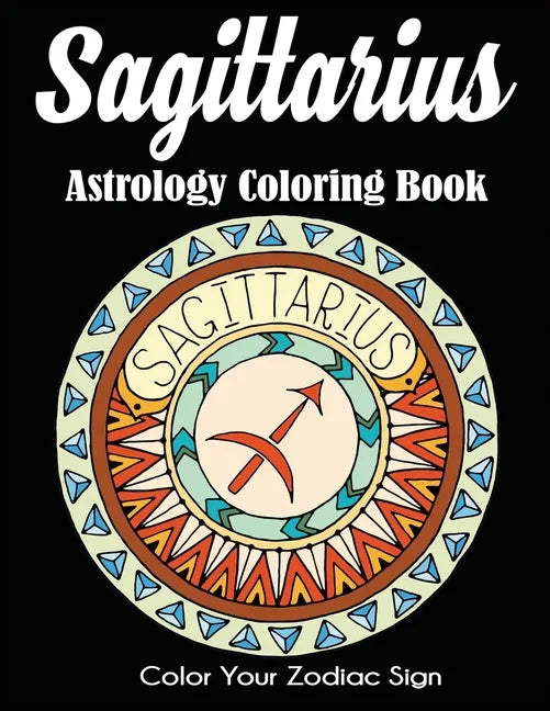 Sagittarius Astrology Coloring Book: Color Your Zodiac Sign - Paperback