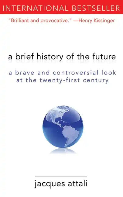 A Brief History of the Future: A Brave and Controversial Look at the Twenty-First Century - Paperback