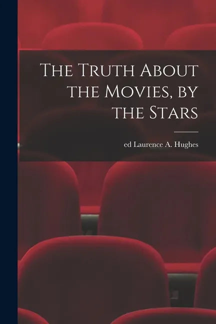 The Truth About the Movies, by the Stars - Paperback