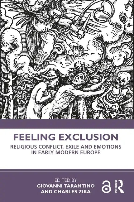 Feeling Exclusion: Religious Conflict, Exile and Emotions in Early Modern Europe - Paperback