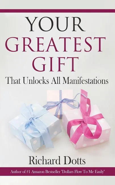 Your Greatest Gift: That Unlocks All Manifestations - Paperback