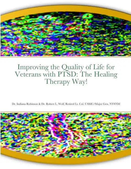 Improving the Quality of Life for Veterans with PTSD: The Healing Therapy Way! - Paperback