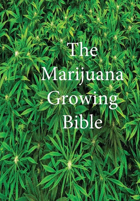 The Marijuana Growing Bible - Paperback