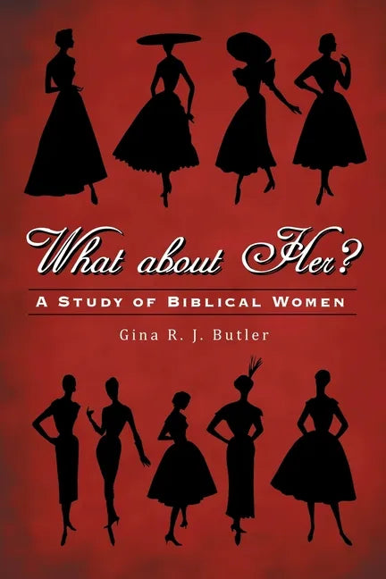 What About Her?: A Study of Biblical Women - Paperback