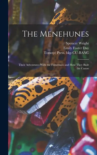 The Menehunes; Their Adventures With the Fisherman and how They Built the Canoe - Hardcover